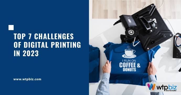 Top 7 Challenges of Digital Printing in 2023