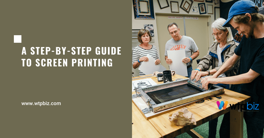 A Step-By-Step Guide To Screen Printing