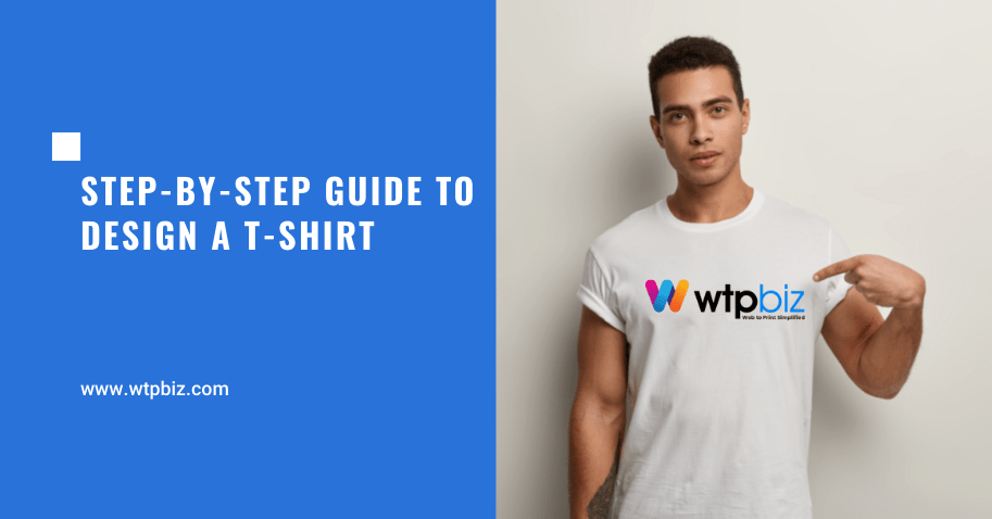Step-By-Step Guide To Design A T-Shirt