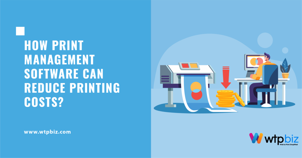 Print Management software can reduce printing cost