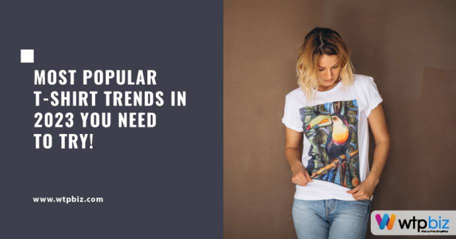 Most Popular T-Shirt Trends in 2023 try with Web to Print
