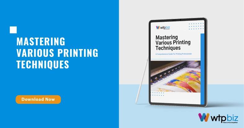 Mastering Various Printing Techniques: A Comprehensive Guide by WTPBiz