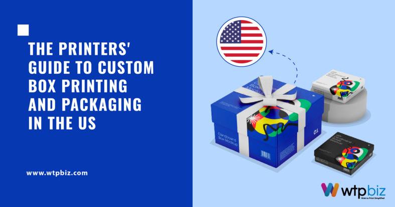The Printers' Guide to Custom Box Printing and Packaging in the US