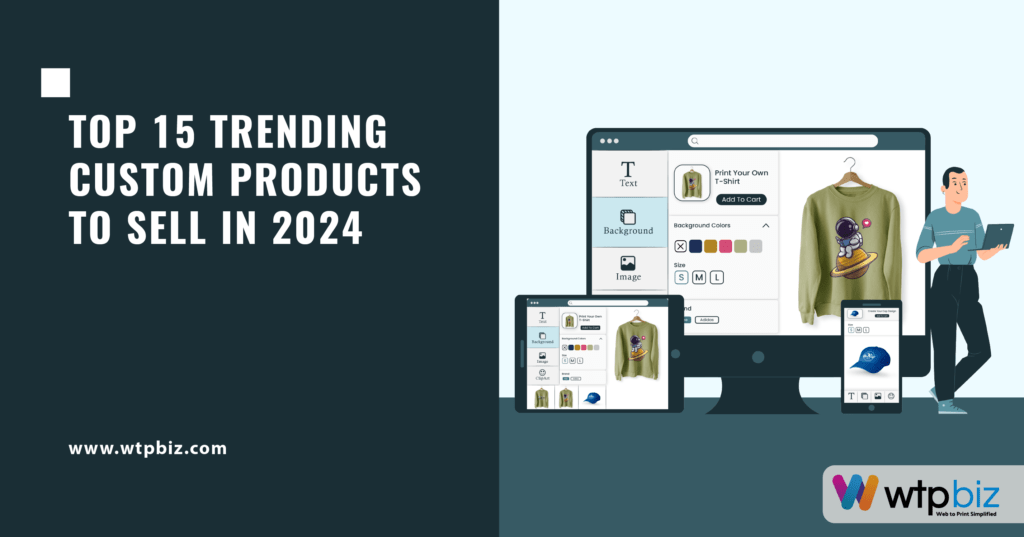 Top 15 Trending Custom Products to Sell in 2024
